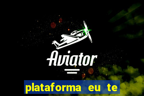 plataforma eu te amo pg